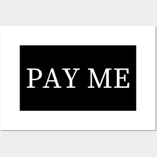 pay me Posters and Art